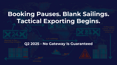 April Disrupted: Booking Freezes & Blank Sailings Shake U.S. Export Flow (U.S. Exporters Alert - 8 April 2025)